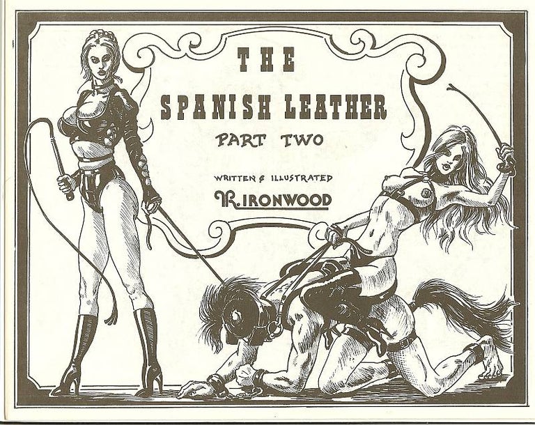 Item #10132 The Spanish Leather Part Two. Ironwood Eric Stanton.