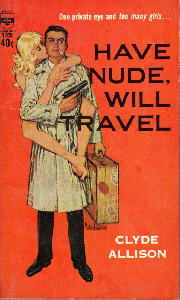 Item #10147 Have Nude, Will Travel. Clyde Allison.