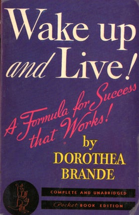 Item #10154 Wake Up and Live! A Formula for Success that Works! Dorothea Brande