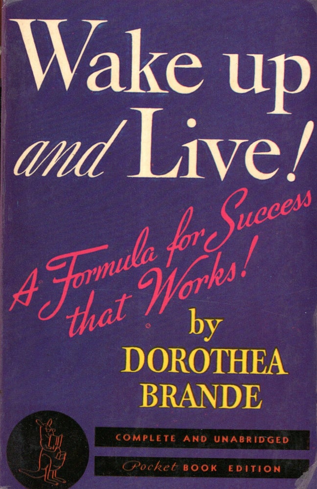Item #10154 Wake Up and Live! A Formula for Success that Works! Dorothea Brande.