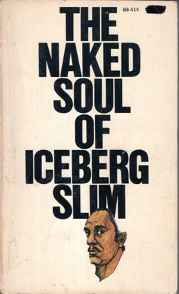 Item #10161 The Naked Soul of Iceberg Slim. Robert Beck