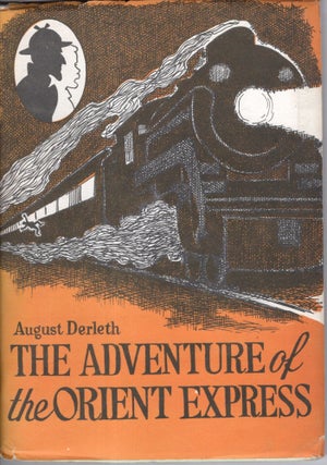 Item #10215 The Adventures of the Orient Express. August Derleth