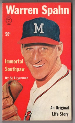 Item #10279 Warren Spahn, Immortal Southpaw. Al Silverman