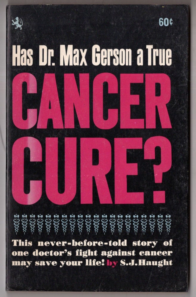Item #10281 Has Dr. Max Gerson a True Cancer Cure? S. J. Haught.