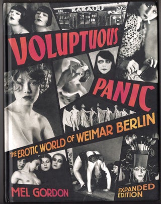 Item #11428 Voluptuous Panic, The Erotic World of Weimar Berlin. Mel Gordon