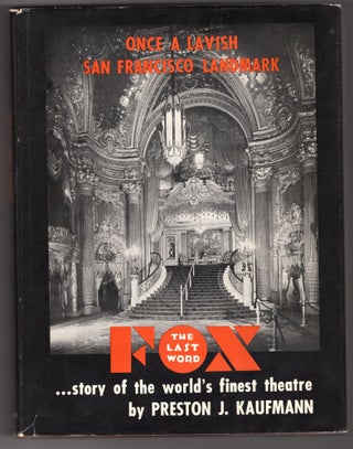 Item #11448 Fox, The Last Word...Story of the World's Finest Theatre. Preston J. Kaufmann