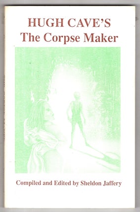 Item #11563 The Corpse Maker. Sheldon Jaffery Hugh B. Cave