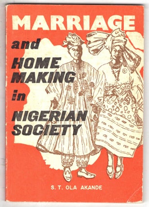 Item #11587 Marriage and Home Making in Nigerian Society. S. T. Ola Akande