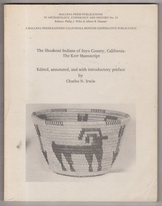 Item #11693 The Shoshoni Indians of Inyo County, California: The Kerr Manuscript. annotated,...