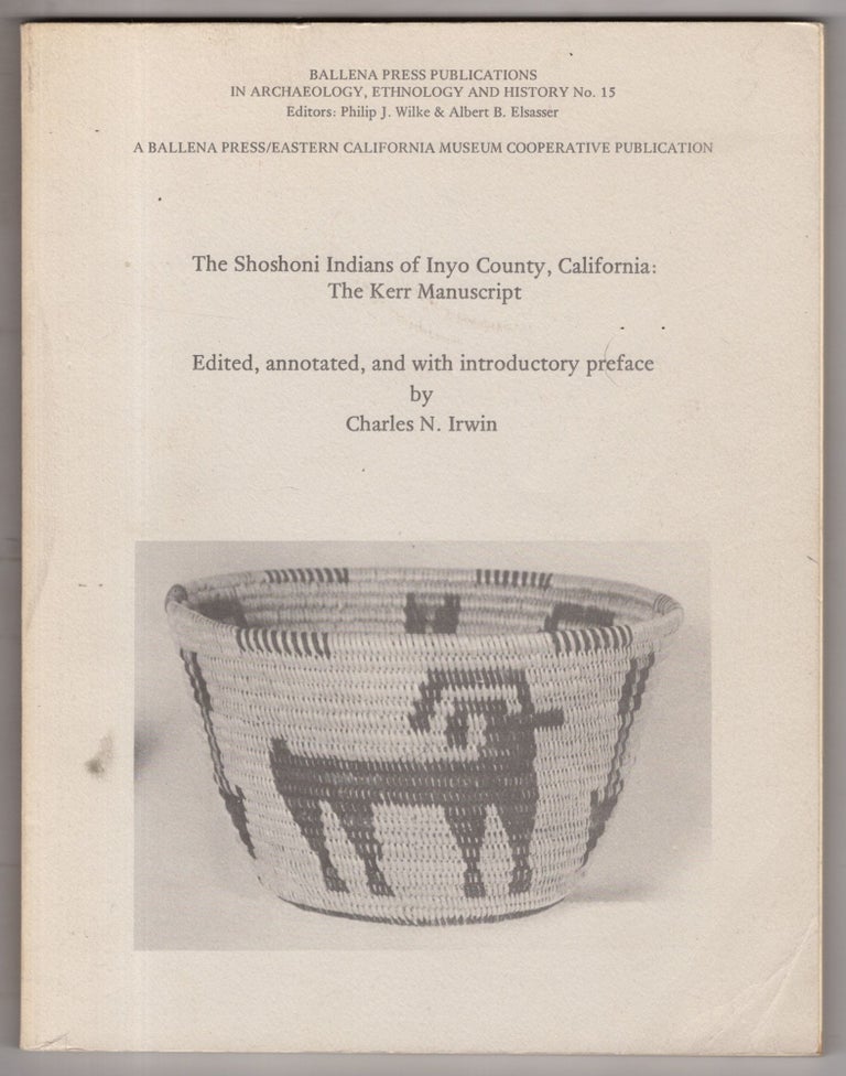 Item #11693 The Shoshoni Indians of Inyo County, California: The Kerr Manuscript. annotated, ntroductory preface.
