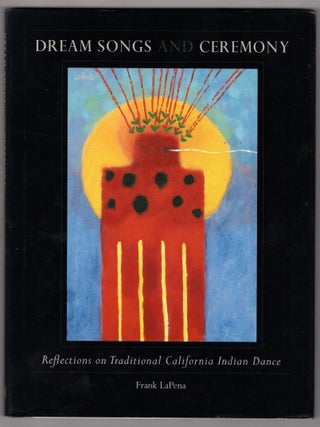Item #11694 Dream Songs and Ceremony. Frank LePena