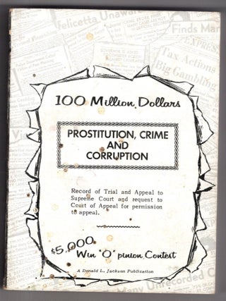 Item #11724 One Hundred Million Dollars of Prostitution, Crime and Corruption. Donald L. Jackson
