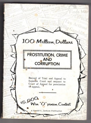 Item #11724 One Hundred Million Dollars of Prostitution, Crime and Corruption. Donald L. Jackson