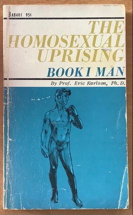 Item #11864 The Homosexual Uprising, Book I Man. Ph D. Prof. Eric Karlson