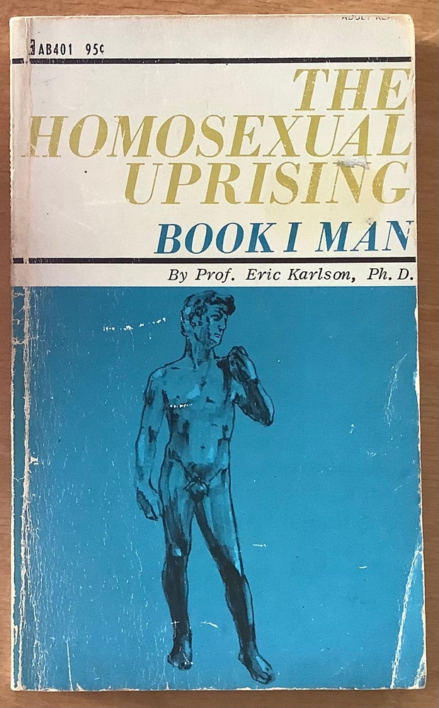 Item #11864 The Homosexual Uprising, Book I Man. Ph D. Prof. Eric Karlson.