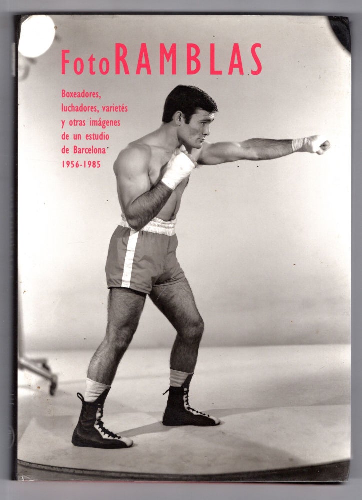 Item #11893 FotoRamblas: Boxeadores, luchadores, varietés y otras imágenes de un estudio de Barcelona (1956-1985). Rafael Doctor Roncero.
