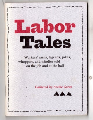 Item #11915 Labor Tales. Archie Green
