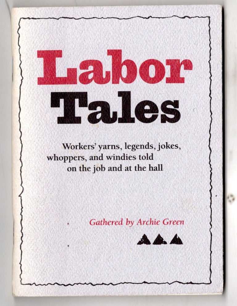 Item #11915 Labor Tales. Archie Green.