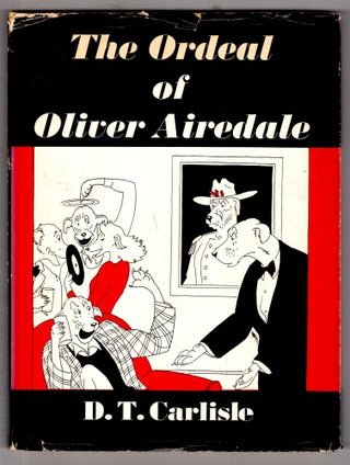 Item #11920 The Ordeal of Oliver Airedale. D. T. Carlisle
