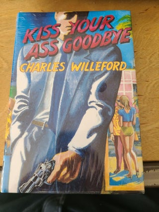 Item #12041 Kiss Your Ass Goodbye. Charles Willeford