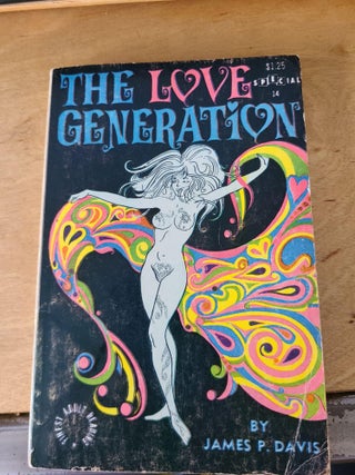 Item #12058 The Love Generation. A Study of Sex Among the Hippies. James P. Davis