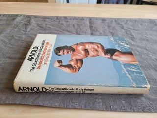 Item #12146 Arnold: The Education of a Body Builder. Douglas Kent Hall Arnold Schwarzenegger