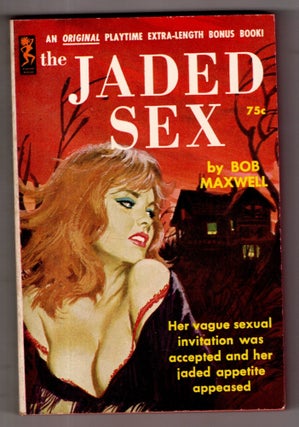 Item #12167 Jaded Sex. Bob Maxwell