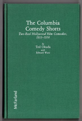 Item #12191 The Columbia Comedy Shorts, Two-Reel Hollywood Film Comedies, 1933 1933 -1958. Edward...