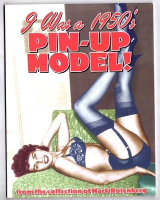 Item #12266 I Was a 1950's Pin-Up Model. Mark Rotenberg