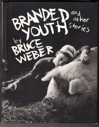 Item #12388 Branded Youth and Other Stories. Bruce Weber