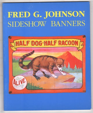 Item #12400 Fred G. Johnson: Sideshow Banners. Debora Duez Donato, Randy K. Johnson, Fred G. Johnson