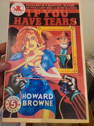 Item #12419 If You Have Tears. Howard Browne
