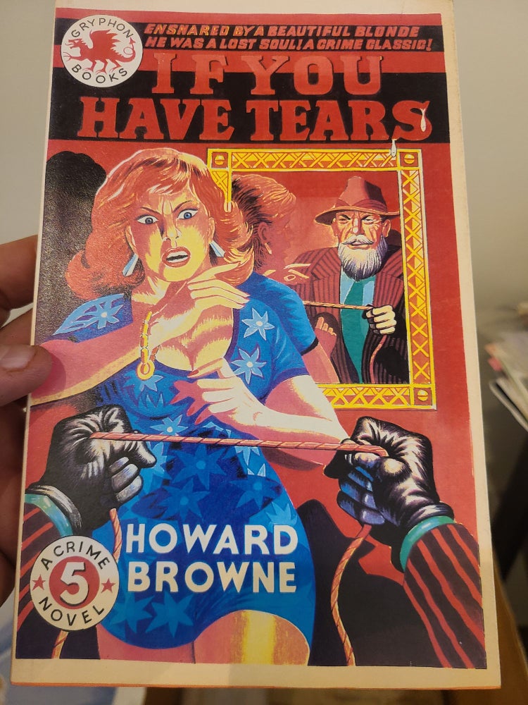 Item #12419 If You Have Tears. Howard Browne.