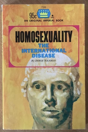 Item #12477 Homosexuality The International Disease. Doris Hanson