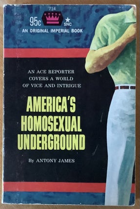 Item #12483 America’s Homosexual Underground. Antony James
