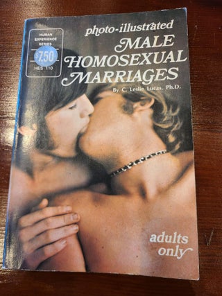 Item #12508 Male Homosexual Marriages. Ph D. C. Leslie Lucas