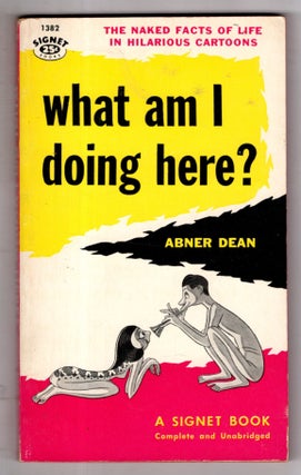 Item #12656 What Am I Doing Here? Abner Dean
