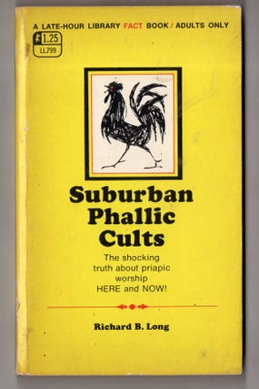 Item #12709 Suburban Phallic Cults. Richard B. Long