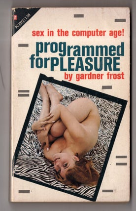 Item #12725 Programmed For Pleasure. Gardner Frost