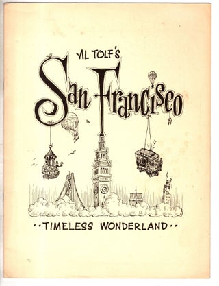 Item #12762 Al Tolf's San Francisco, Timeless Wonderland. Albert Tolf