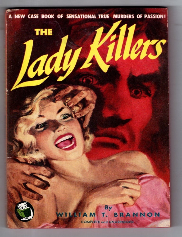 Item #17394 The Lady Killers. William T. Brannon.