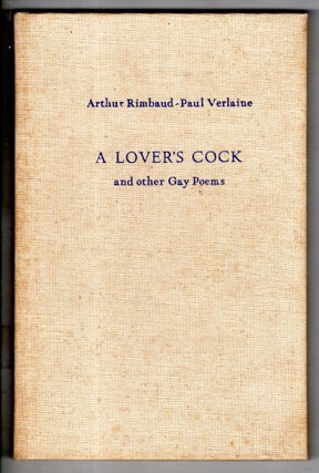 Item #17401 A Lover's Cock and other Gay Poems. Paul Verlaine Arthur Rimbaud, J. Murat, W. Gunn