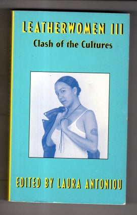 Item #17403 Leatherwomen III Clash of the Cultures. Laura Antoniou