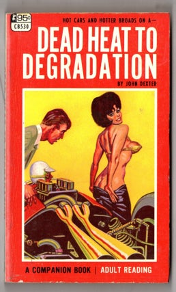 Item #17485 Dead Heat To Degradation. John Dexter