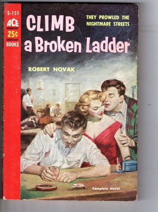 Item #17627 Climb a Broken Ladder. Robert Novak