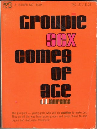 Item #17752 Groupie Sex Comes Of Age. J. D. Lawrence