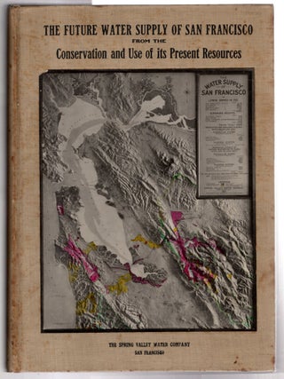 Item #18108 The Future Water Supply of San Francisco From the Conservation and Use of Its Present...