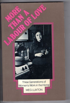 Item #18262 More Than a Labour of Love. Meg Luxton