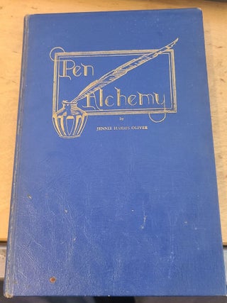Item #18356 Pen Alchemy. Jennie Harris Oliver