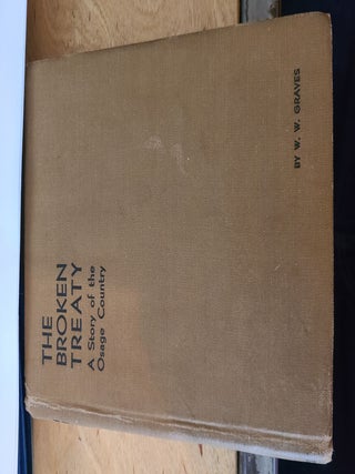 The Broken Treaty A Story of the Osage Country. W W. Graves.
